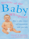 Secrets of the Baby Whisperer (eBook): How to Calm, Connect and Communicate with your Baby